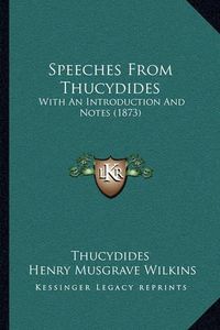 Cover image for Speeches from Thucydides: With an Introduction and Notes (1873)