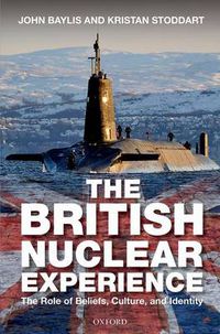 Cover image for The British Nuclear Experience: The Roles of Beliefs, Culture and Identity