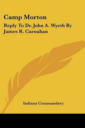 Cover image for Camp Morton: Reply to Dr. John A. Wyeth by James R. Carnahan