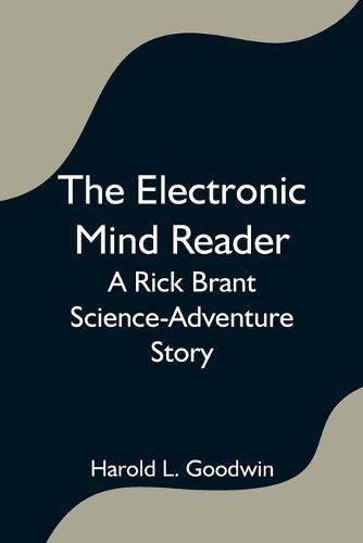 Cover image for The Electronic Mind Reader: A Rick Brant Science-Adventure Story