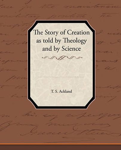 Cover image for The Story of Creation as Told by Theology and by Science
