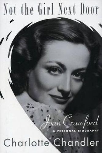 Cover image for Not the Girl Next Door: Joan Crawford, A Personal Biography