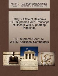 Cover image for Talley V. State of California U.S. Supreme Court Transcript of Record with Supporting Pleadings