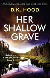 Cover image for Her Shallow Grave: An absolutely gripping and pulse-racing crime thriller