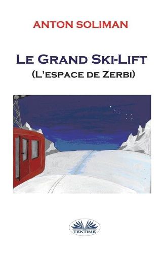 Cover image for Le grand Ski-lift: L'espace de Zerbi