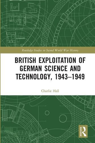 Cover image for British Exploitation of German Science and Technology, 1943-1949