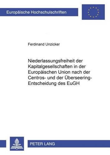 Cover image for Niederlassungsfreiheit Der Kapitalgesellschaften in Der Europaeischen Union Nach Der Centros- Und Der Ueberseering-Entscheidung Des Eugh