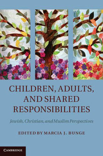 Cover image for Children, Adults, and Shared Responsibilities: Jewish, Christian and Muslim Perspectives