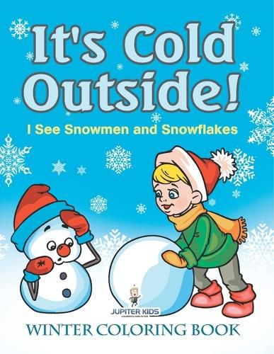 Cover image for It's Cold Outside! I See Snowmen and Snowflakes