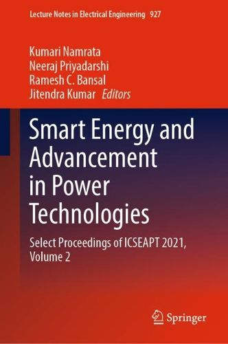 Cover image for Smart Energy and Advancement in Power Technologies: Select Proceedings of ICSEAPT 2021,  Volume 2
