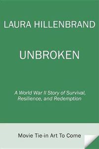 Cover image for Unbroken (Movie Tie-in Edition): A World War II Story of Survival, Resilience, and Redemption