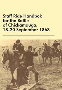 Cover image for Staff Ride Handbok for the Battle of Chickamauga, 18-20 September 1863