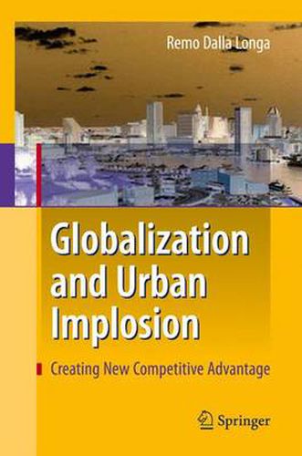 Globalization and Urban Implosion: Creating New Competitive Advantage