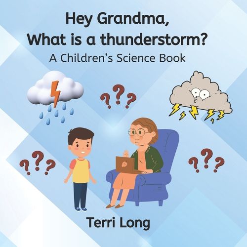 Cover image for Hey Grandma, What is a thunderstorm?