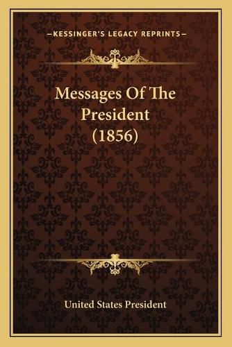 Cover image for Messages of the President (1856)