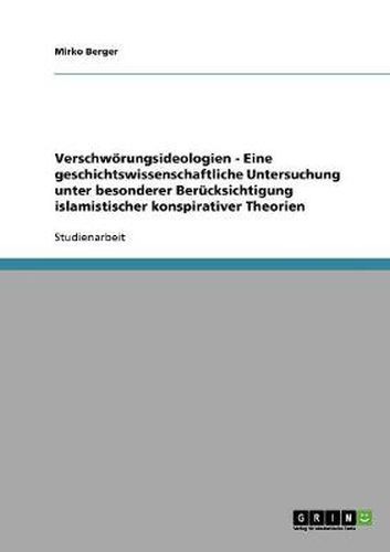 Cover image for Verschwoerungsideologien - Eine geschichtswissenschaftliche Untersuchung unter besonderer Berucksichtigung islamistischer konspirativer Theorien