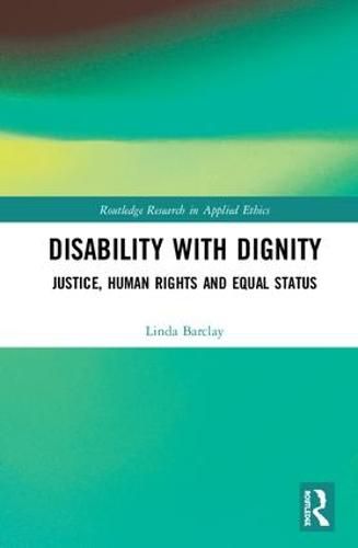 Cover image for Disability with Dignity: Justice, Human Rights and Equal Status