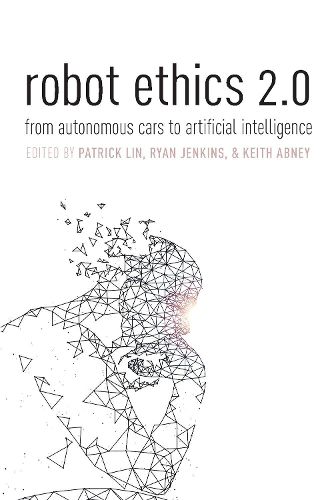 Robot Ethics 2.0: From Autonomous Cars to Artificial Intelligence