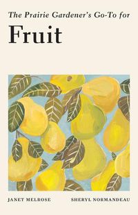 Cover image for The Prairie Gardener's Go-To for Fruit