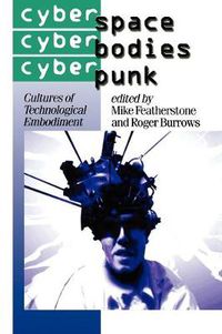 Cover image for Cyberspace/Cyberbodies/Cyberpunk: Cultures of Technological Embodiment