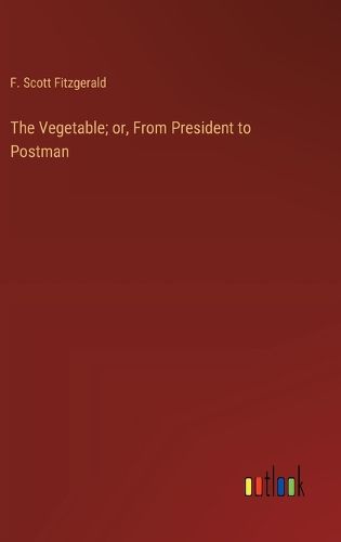 Cover image for The Vegetable; or, From President to Postman