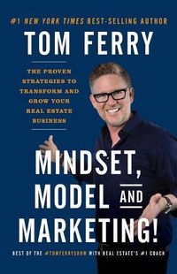 Cover image for Mindset, Model and Marketing!: The Proven Strategies to Transform and Grow Your Real Estate Business