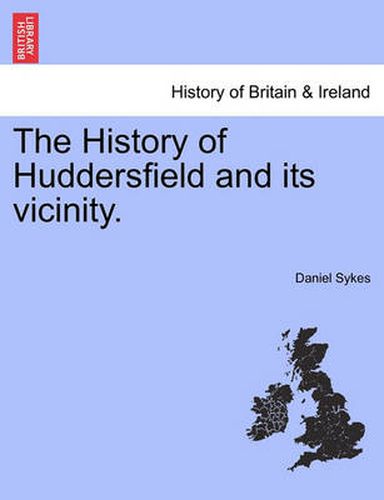 Cover image for The History of Huddersfield and its vicinity.