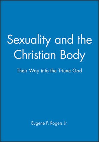 Cover image for Sexuality and the Christian Body: Their Way into the Triune God