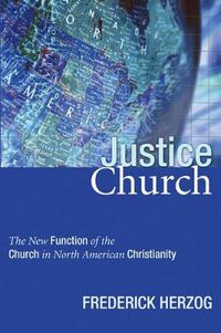 Cover image for Justice Church: The New Function of the Church in North American Christianity