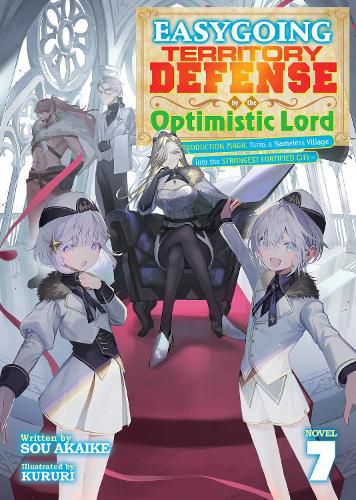 Cover image for Easygoing Territory Defense by the Optimistic Lord: Production Magic Turns a Nameless Village into the Strongest Fortified City (Light Novel) Vol. 7