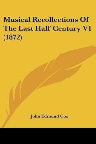 Cover image for Musical Recollections of the Last Half Century V1 (1872)