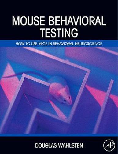 Cover image for Mouse Behavioral Testing: How to Use Mice in Behavioral Neuroscience