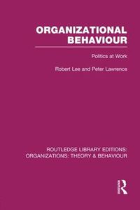 Cover image for Organizational Behaviour (RLE: Organizations): Politics at Work