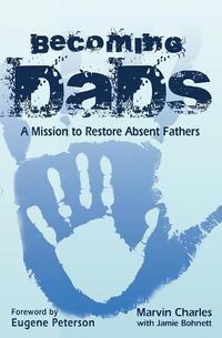 Cover image for Becoming DADS: A Mission to Restore Absent Fathers