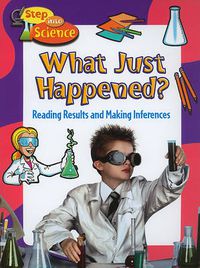 Cover image for What Just Happened?: Reading Results and Making Inferences