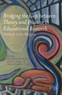 Cover image for Bridging the Gap between Theory and Practice in Educational Research: Methods at the Margins