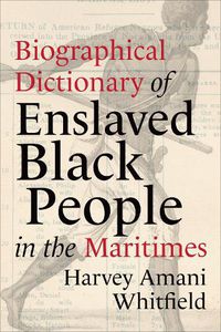 Cover image for Biographical Dictionary of Enslaved Black People in the Maritimes