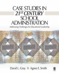 Cover image for Case Studies in 21st Century School Administration: Addressing Challenges for Educational Leadership