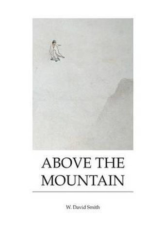 Cover image for Above the Mountain: Poems by W. David Smith