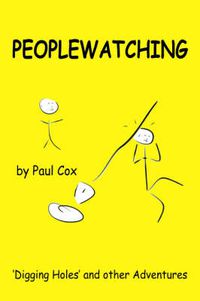 Cover image for Peoplewatching: Digging Holes and Other Adventures