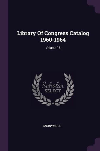 Cover image for Library Of Congress Catalog 1960-1964; Volume 15