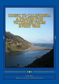 Cover image for Going To California: A Prayer For Veterans From Every War