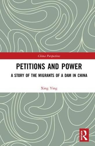 Cover image for Petitions and Power: A Story of the Migrants of a Dam in China