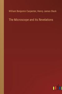 Cover image for The Microscope and its Revelations