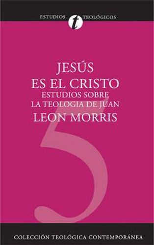 Cover image for Jesus Es El Cristo: Estudios Sobre La Teologia de Juan