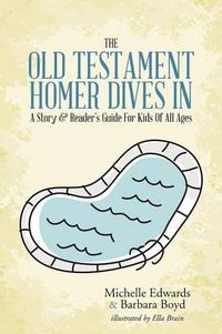 Cover image for The Old Testament: Homer Dives In; A Story & Reader's Guide For Kids Of All Ages