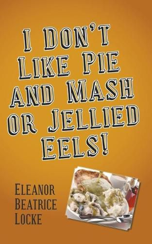 Cover image for I Don't Like Pie and Mash or Jellied Eels!