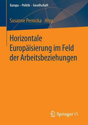 Cover image for Horizontale Europaisierung Im Feld Der Arbeitsbeziehungen