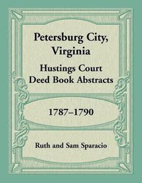 Cover image for Petersburg City, Virginia Hustings Court Deed Book, 1787-1790