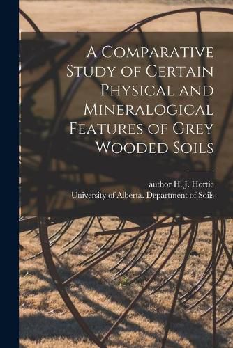 Cover image for A Comparative Study of Certain Physical and Mineralogical Features of Grey Wooded Soils